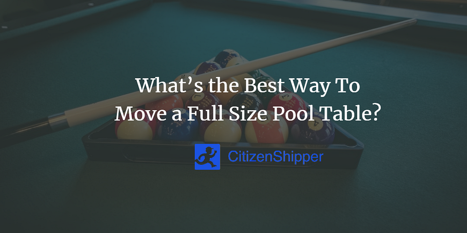 What’s the Best Way To Move a Full Size Pool Table?