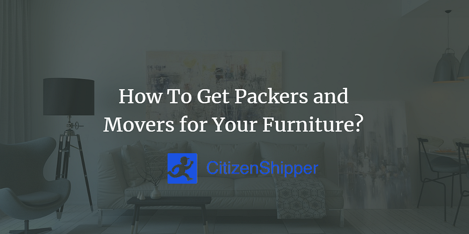 How To Get Packers and Movers for Your Furniture