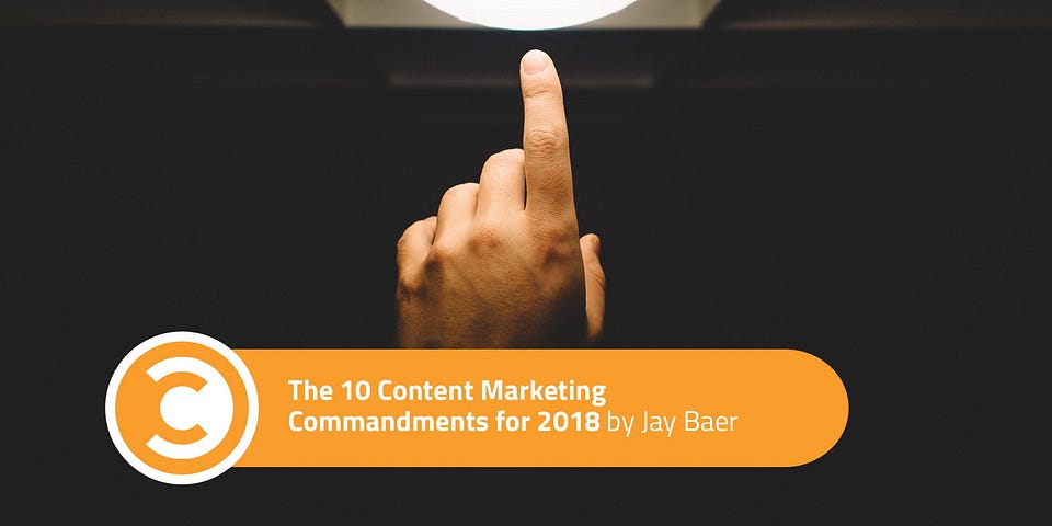 The 10 Content Marketing Commandments for 2018