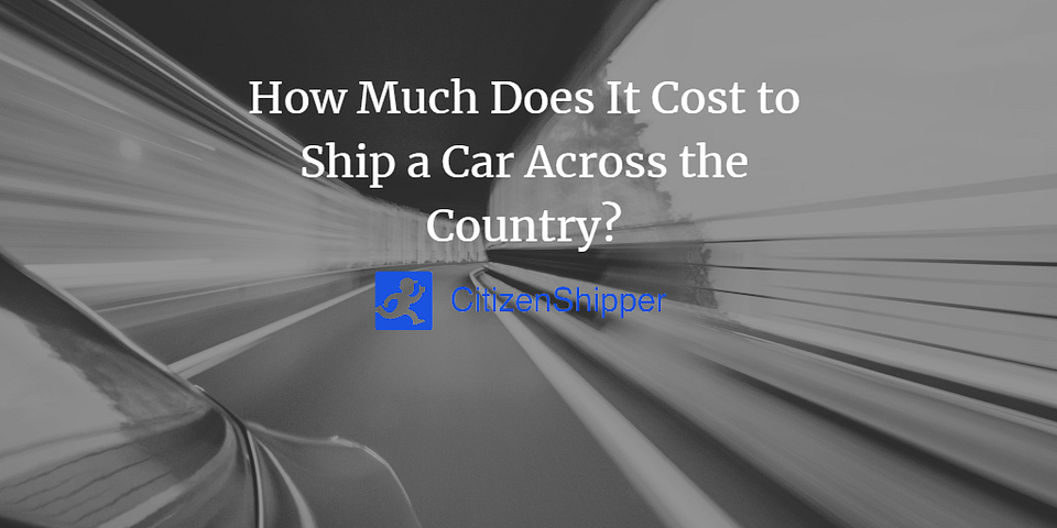 How Much Does It Cost to Ship a Car Across the Country?