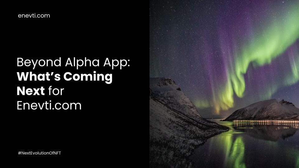 Beyond Alpha App: What’s Coming Next For Enevti.com?