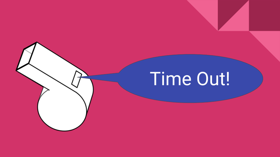 Time Out!