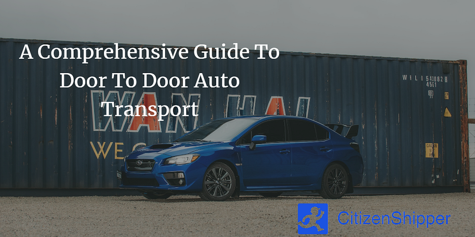 A Comprehensive Guide To Door To Door Auto Transport