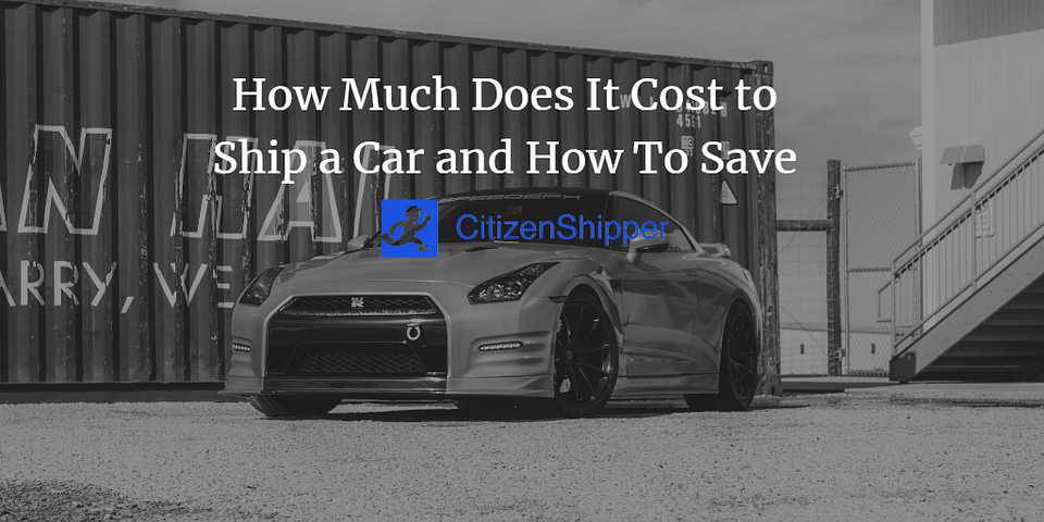 How Much Does It Cost to Ship a Car and How To Save