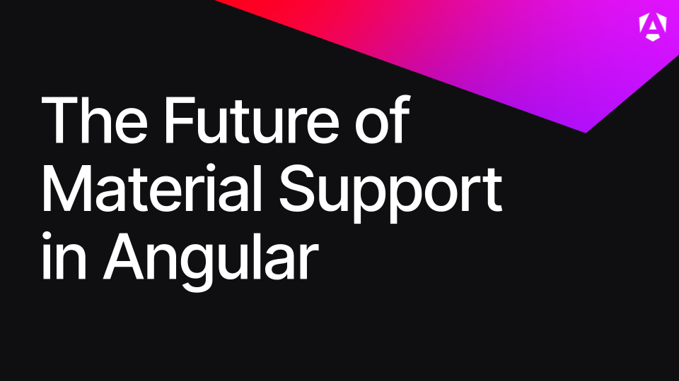 The Future of Material Support in Angular