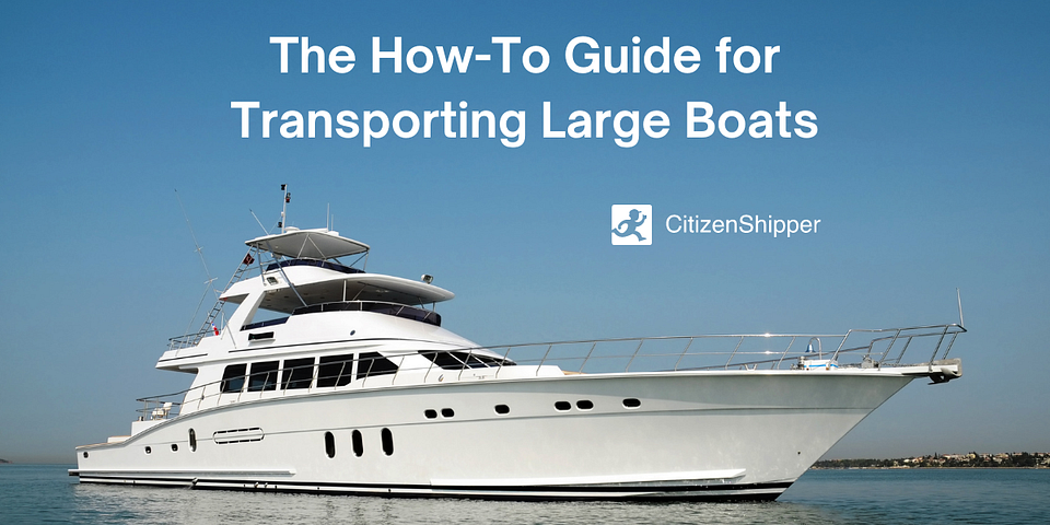 The How-To Guide for Transporting Large Boats