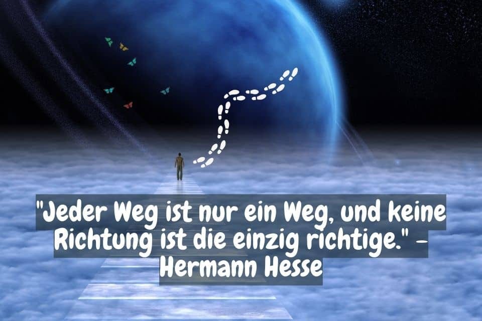 30 Hermann Hesse Zitate - Das Bild zeigt eine Person, die auf einem schmalen Weg über eine Wolkendecke läuft, während im Hintergrund ein riesiger blauer Planet und bunte Schmetterlinge zu sehen sind. Fußspuren führen von der Person weg. Darunter steht das Zitat: