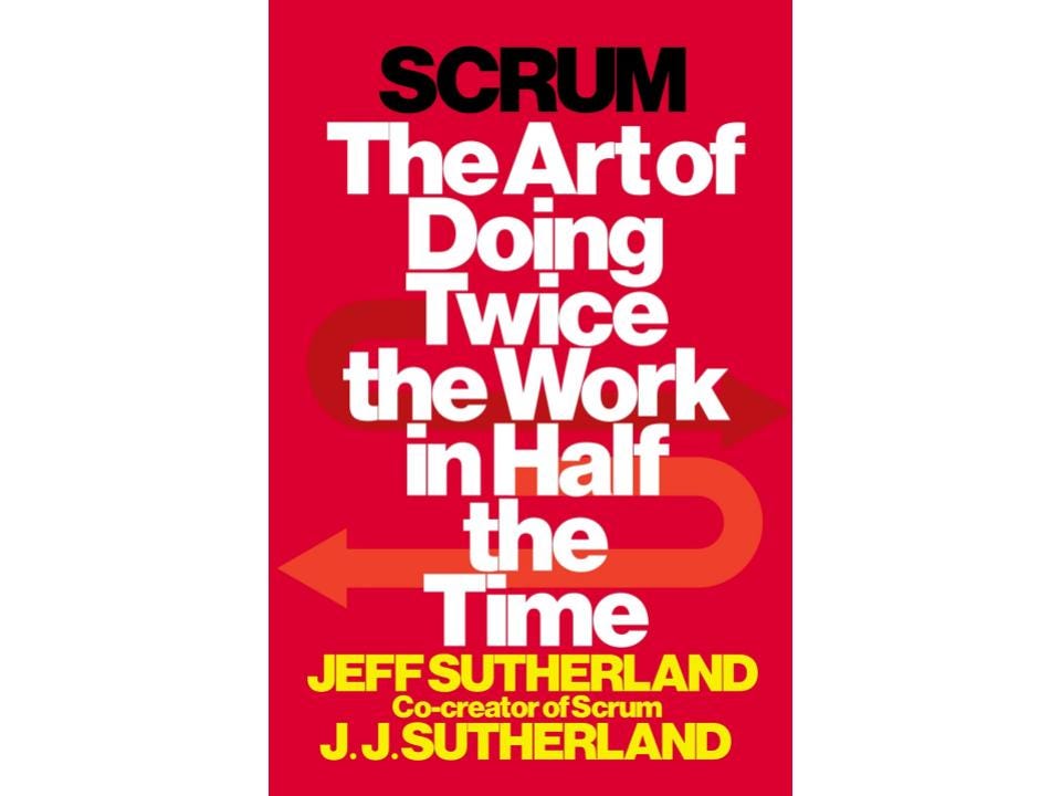 Book cover for “Scrum” with the subtitle “The Art of Doing Twice the Work in Half the Time.”
