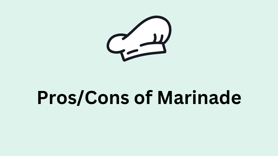 Pros/Cons of Marinade