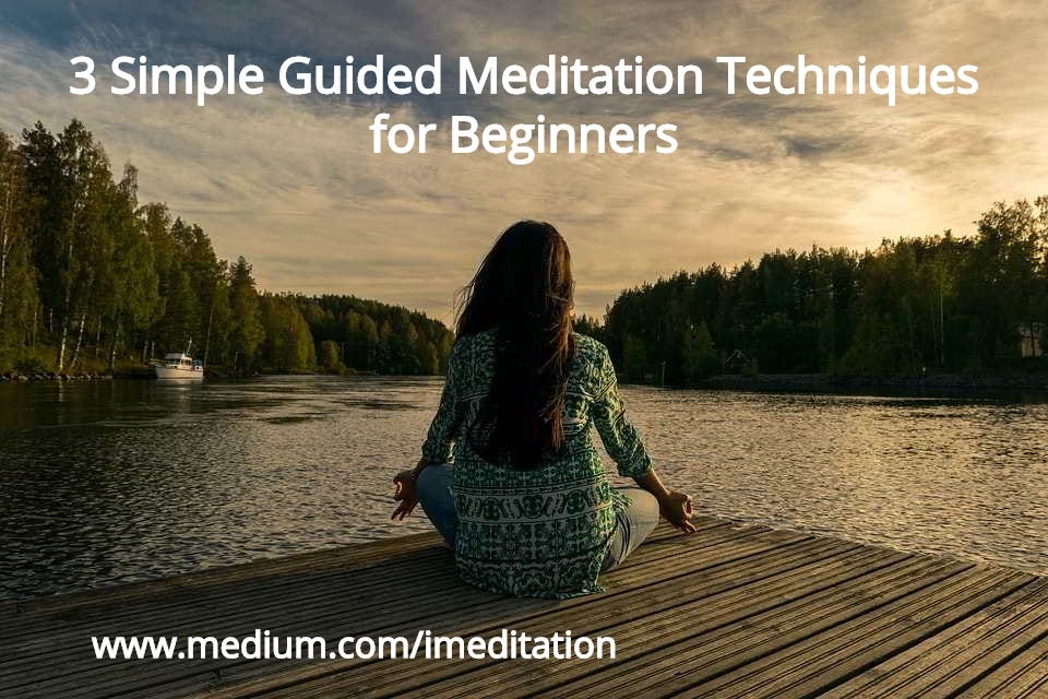 3 Simple Guided Meditation Techniques for Beginners