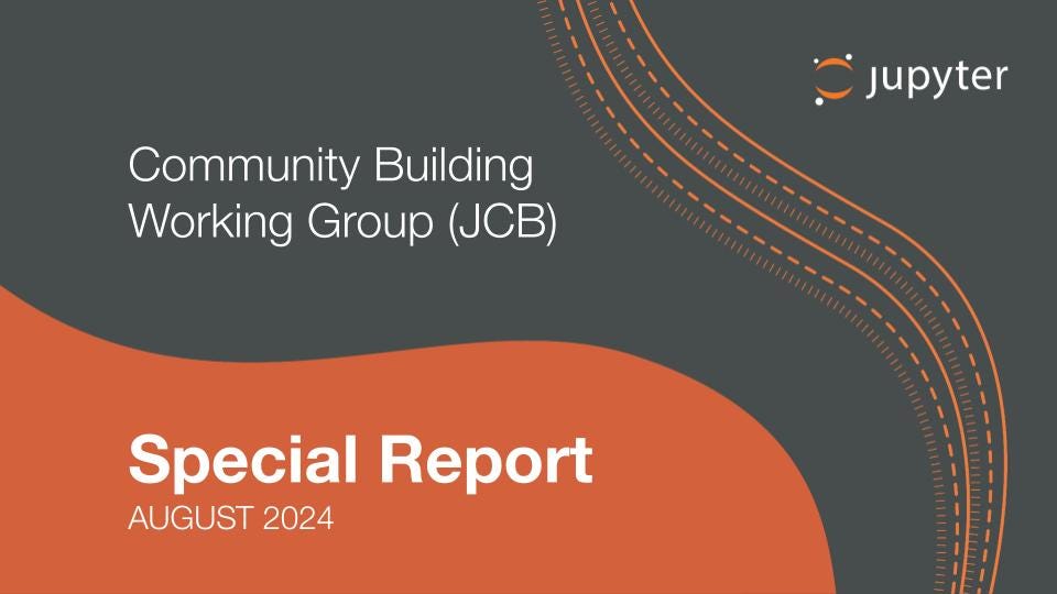 Image with an orange and dark grey curved graphic meant to depict movement including a Jupyter logo. Words: Special report, August 2024 Community Building Working Group (JCB).