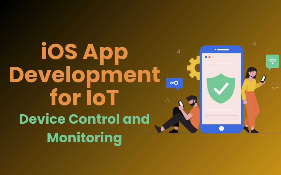 iOS App Development for IoT Device Control and Monitoring