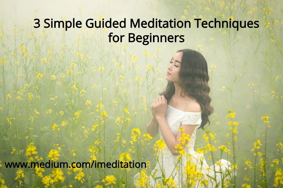 3 Simple Guided Meditation Techniques for Beginners