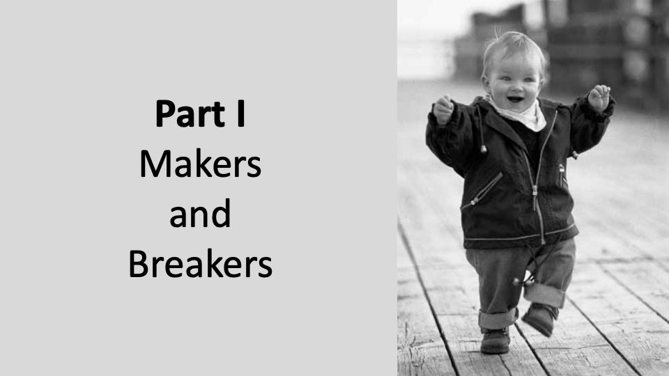 Part 1: Makers and Breakers