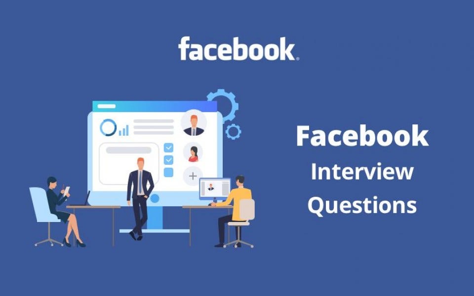 Facebook Interview Questions and Process