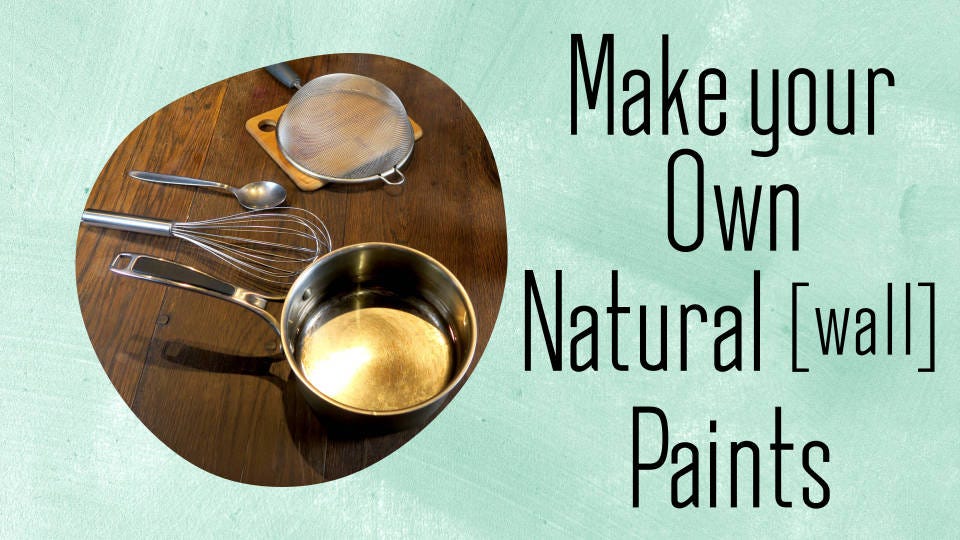 A picture of cooking gear on a wood table with text : Make your own natural wall paints