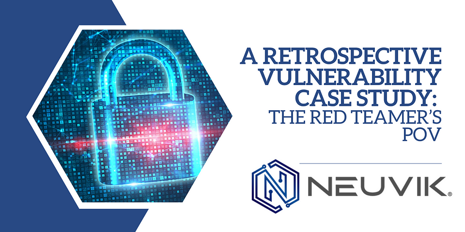 “A Retrospective Vulnerability Case Study: The Red Teamer’s POV” is the title, set above the Neuvik logo to indicate this is a company blog. To the left is an image of a lock filled with cyber circuitry, with a glowing red light at its center.