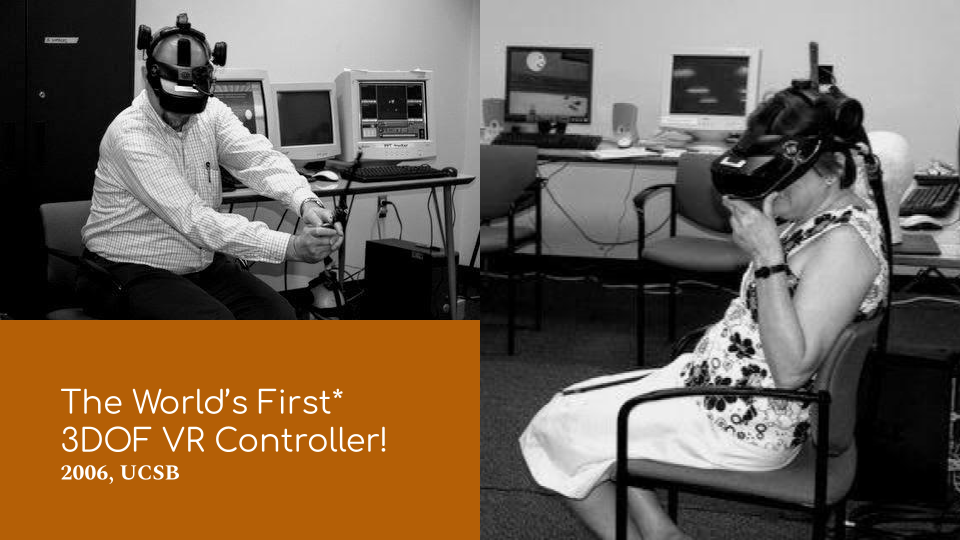 The World’s First* 3DOF VR Controller! 2006, UCSB. With images of two adults sitting in chairs wearing VR headsets and holding what look like long black sticks.