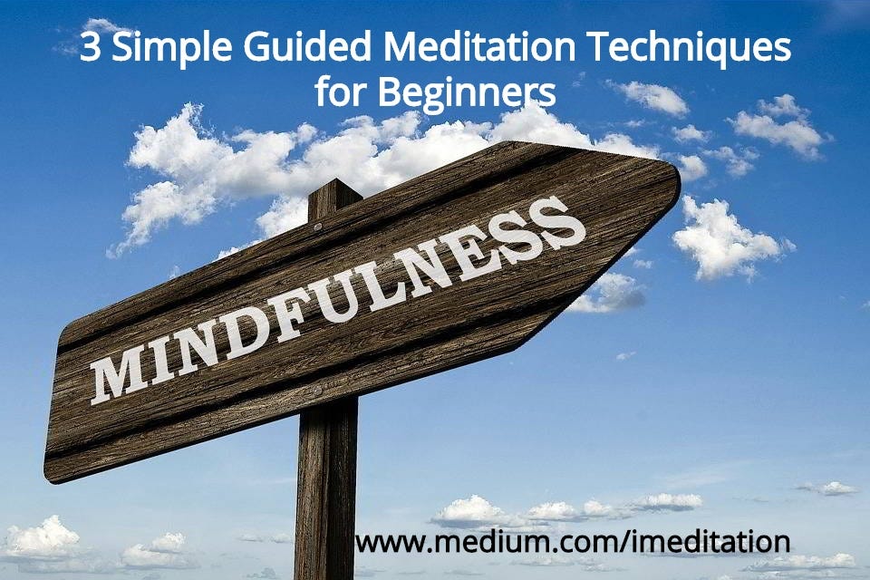 3 Simple Guided Meditation Techniques for Beginners - Mindfulness Meditation