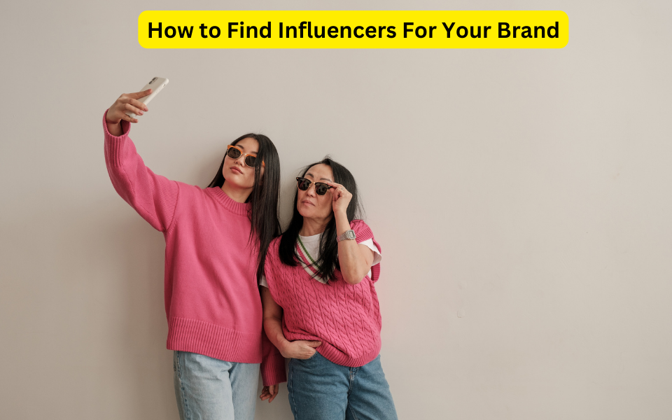 Unveiling the Secrets: How to Find Influencers for Your Brand