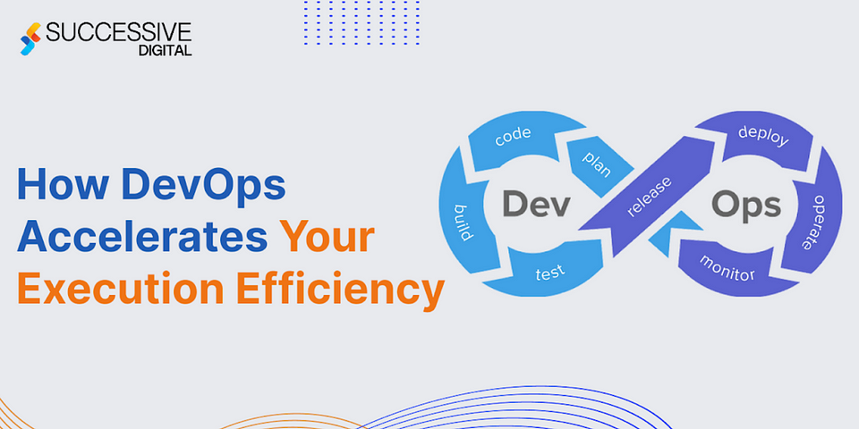 How DevOps Accelerates Your Execution Efficiency