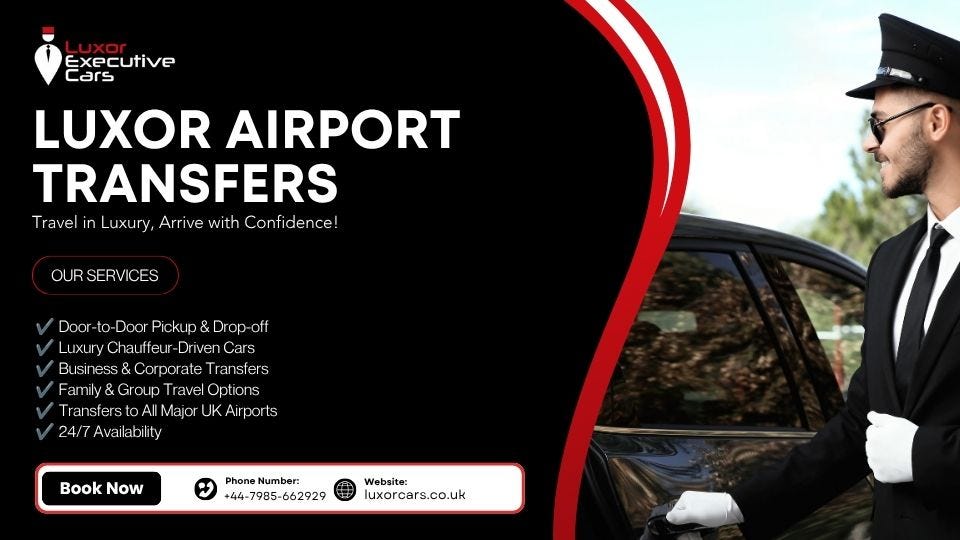 Luxury Luxor Airport Transfers UK with Professional Chauffeurs Luxury Luxor Airport Transfers UK with Professional Chauffeurs