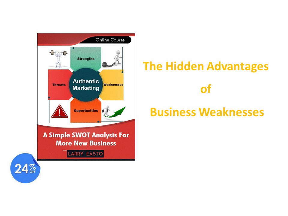 The Hidden Advantages of Business Weaknesses