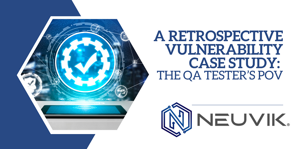 “A Retrospective Vulnerability Case Study: The QA Tester’s POV” is the title, set above the Neuvik logo to indicate company blog authorship. To the left is a picture of a screen with a large blue and white checkmark symbolizing quality assurance.