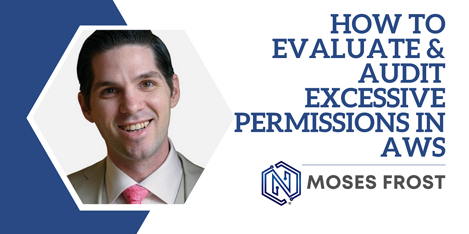 “How to Evaluate & Audit Excessive Permissions in AWS” is the title. Beneath it is the name of the author, “Moses Frost,” next to the Neuvik logo. A photo of the author is set to the left.
