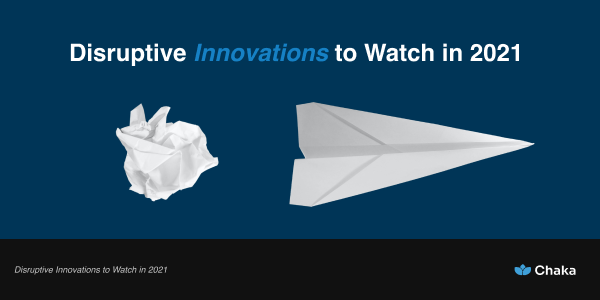 Disruptive Innovations to Watch in 2021