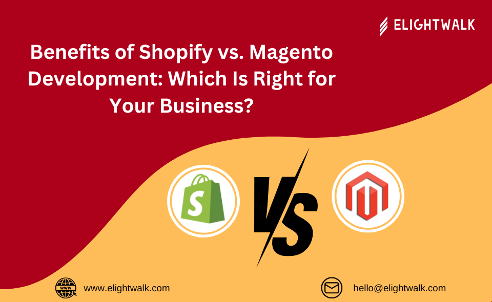 Benefits of Shopify vs. Magento Development: Which Is Right for Your Business?