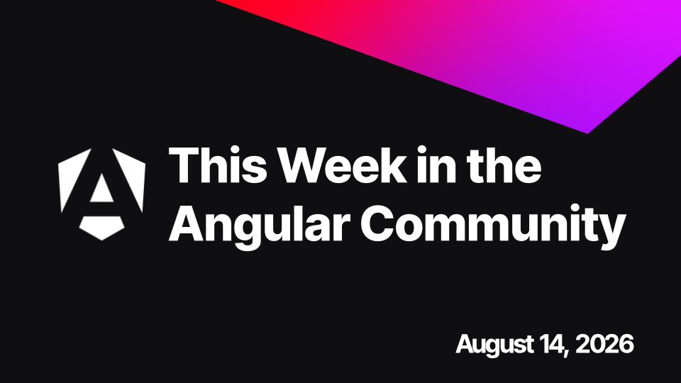 This week in the Angular Community