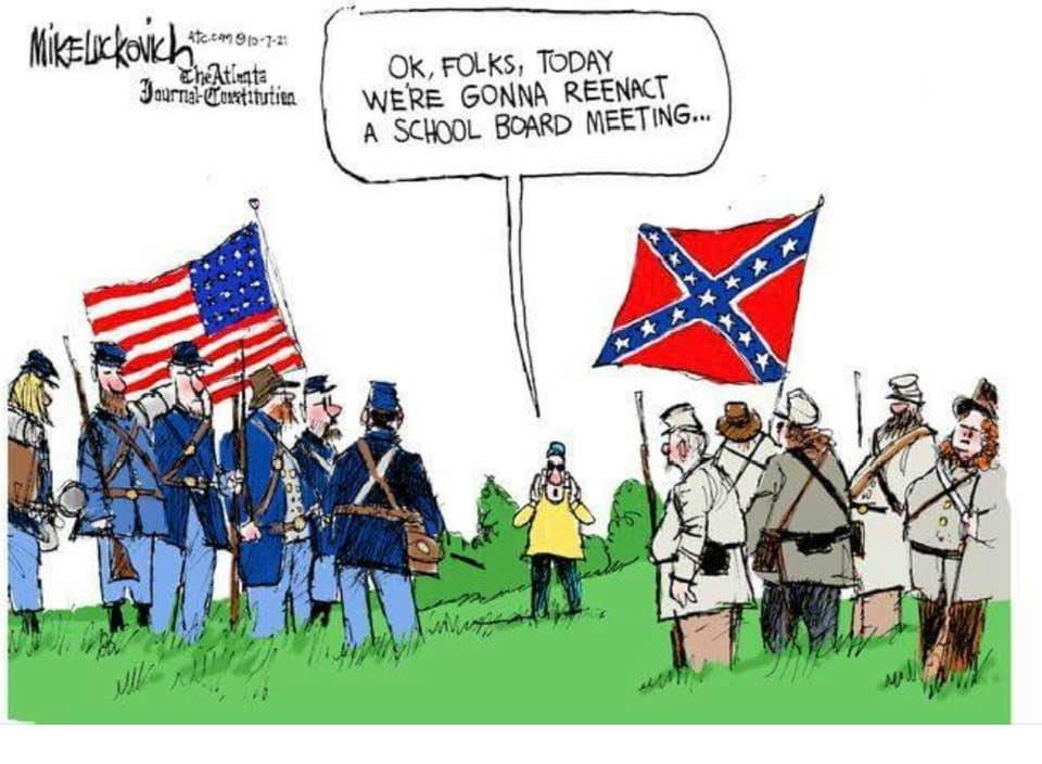 Cartoon with a group waving the U.S. Flag, a group waving the Confederate Flag, and a man saying, “OK, folks, today we’re gotta reenact a school board meeting.”