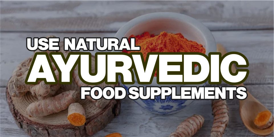 Use NaturalAyurvedic Food Supplements