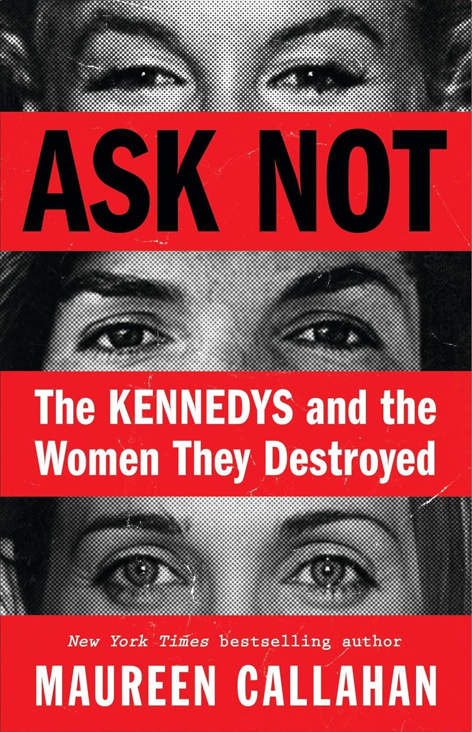 PDF Ask Not: The Kennedys and the Women They Destroyed By Maureen Callahan