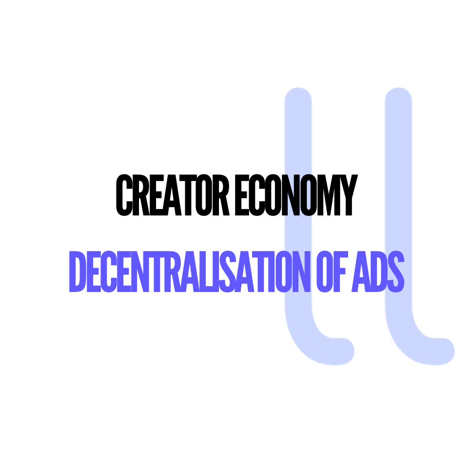 Decentralisation of advertisement: the age of creators