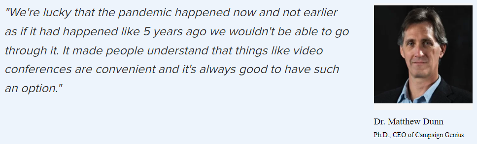 Dr. Matthew Dunn on the pandemic: “We’re lucky that the pandemic happened now and not earlier as if it had happened like 5 years ago we wouldn’t be able to go through it. It made people understand that things like video conferences are convenient and it’s always good to have such an option.”