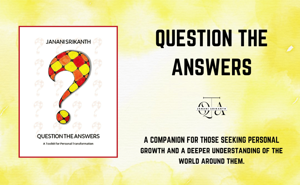 https://www.amazon.in/QUESTION-ANSWERS-Toolkit-Personal-Transformation-ebook/dp/B0D7QHHY8P/ #JananiSrikanth #QuestionTheAnswers #Bestseller
