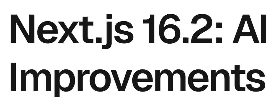 Next.js 16.2: Melhorias para IA