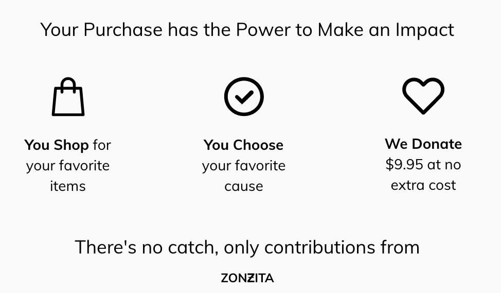 Your purchase at ZONZITA has the power to make an impact