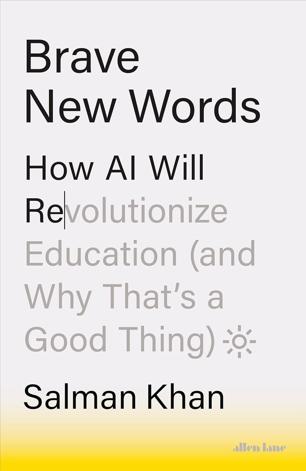 Revolutionizing Education with AI: A Dive into “Brave New Words” by Salman Khan