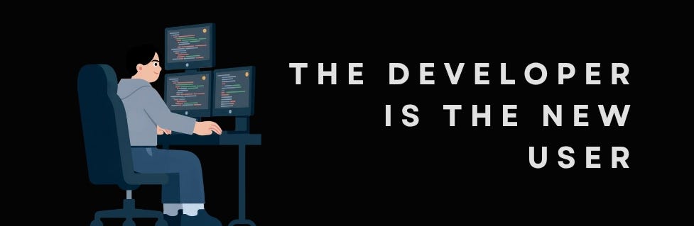 The Developer Is the New User