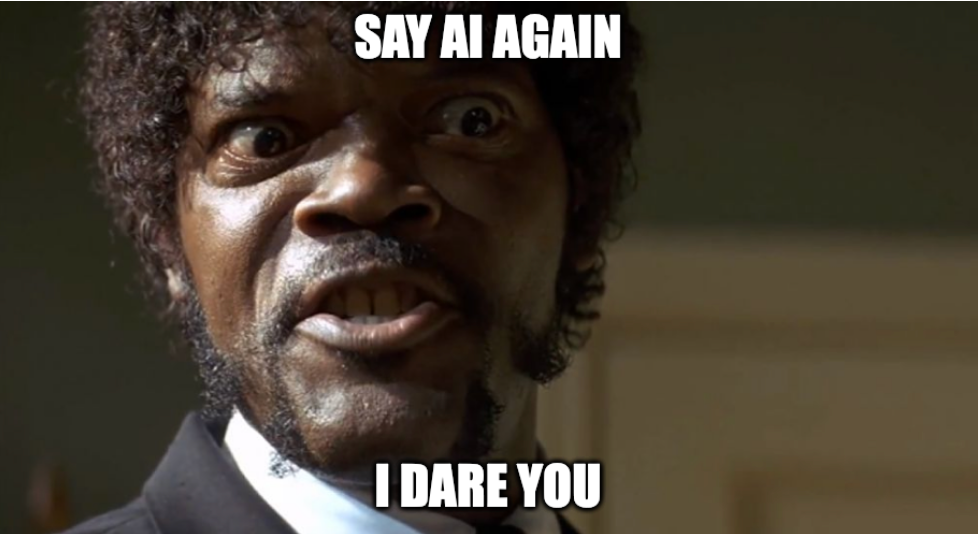 A meme of Samuel L. Jackson as Jules in the 1994 Quentin Tarantino film ‘Pulp Fiction’ saying “Say AI again. I dare you.”