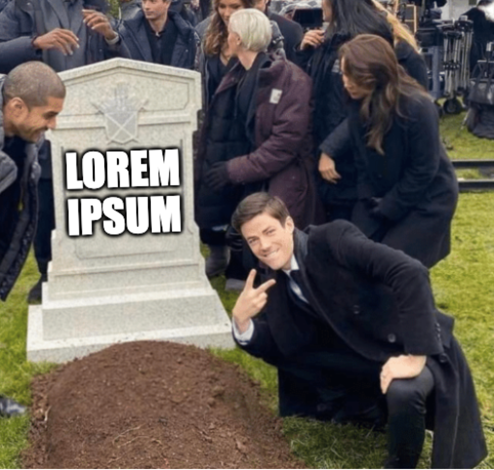 Meme showing Grant Gust posing over a grave inscribed with “Lorem Ipsum”