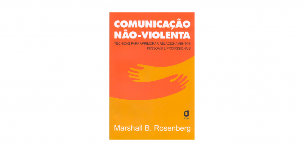 Livro Comunicação não-violenta: técnicas para aprimorar relacionamentos pessoais e profissionais