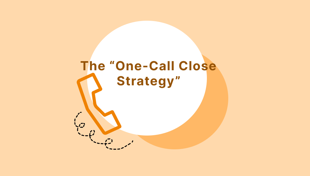The “One-Call Close Strategy” to close cold leads