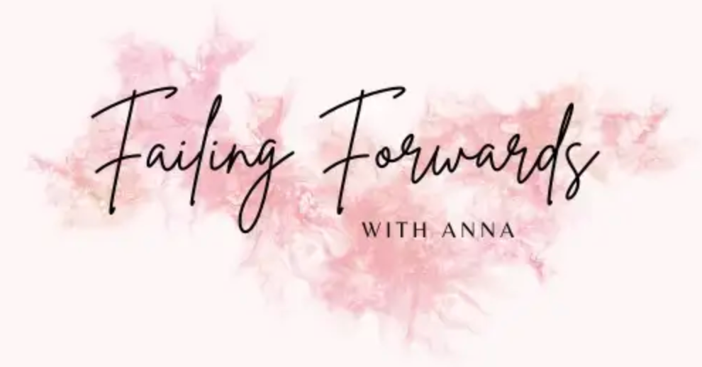 The words “Failing Forwards with Anna” appear on a soft-pink patterned background.