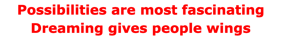 Possibilities are most fascinating Dreaming gives people wings