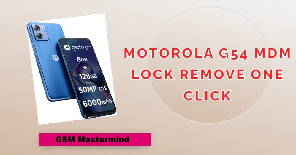 MOTOROLA G54 MDM Lock Removal in One Click