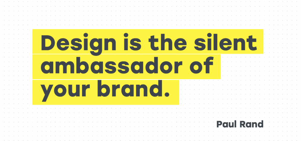 Paul Rand quote “Design is the silent ambassador of your brand.”
